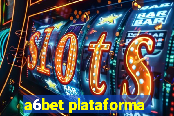 a6bet plataforma